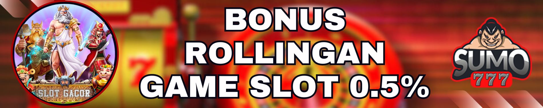 BONUS ROLLINGAN SLOT 0.5%